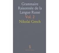 Grammaire Raisonnée de la Langue Russe: Précédée d'une Introduction sur l'Histoire de Cet Idiome, de Son Alphabet Et de Sa Grammaire