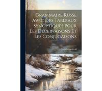 Grammaire Russe Avec Des Tableaux Synoptiques Pour Les Déclinaisons Et Les Conjugaisons