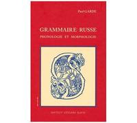 Grammaire Russe - Phonologie Et Morphologie, 2ème Édition