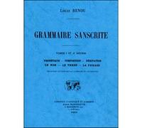Grammaire sanskrite. Phonétique, composition, dérivation, le nom, le verbe, la phrase. 3e édition re Louis Renou (Auteur)