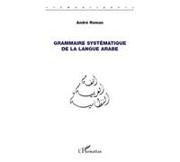 Grammaire systématique de la langue arabe - André Roman - L'harmattan - broché - Méthode de langue
