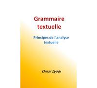 Grammaire textuelle: Principes de l'analyse textuelle