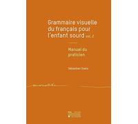 Grammaire visuelle du français pour l'enfant sourd: Tome 2, Manuel du praticien