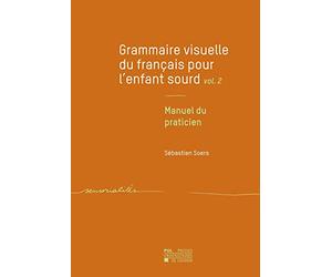 Grammaire visuelle du français pour l'enfant sourd: Tome 2, Manuel du praticien