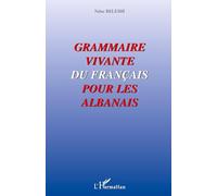 Ndue Beleshi – Grammaire vivante du français pour les albanais – Scolaire / Universitaire – Broché