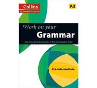 Travaillez votre grammaire : cahier d'exercices pour apprenants de niveau pré-intermédiaire