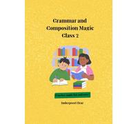 Grammar and Composition Magic Class 2: English practice made fun and easy!