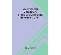 Grammar and Vocabulary of the Lau Language, Solomon Islands