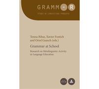 Grammar at School Research on Metalinguistic Activity in Language Education - Teresa Ribas - Peter Lang - broché - Scolaire / Universitaire