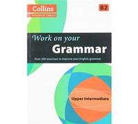 Travaillez votre grammaire – Livre d'exercices pour apprenants de niveau intermédiaire supérieur (B2)
