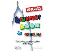 Grammar Book & Exercises - Réviser la grammaire anglaise en 36 étapes - Carole Hamonic-Avellaneda - Ellipses - broché - Scolaire / Universitaire