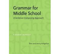 Don & Jenny Killgallon – Grammar for Middle School: Sentence-composing Approach – Student Worktext