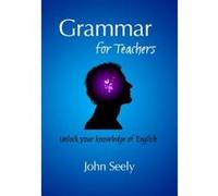 Grammar for Teachers John Seely (Auteur)