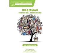 Grammar for the Well-Trained Mind - Core Instructor Text, Years 1-4