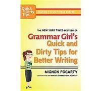 Grammar Girl's Quick and Dirty Tips for Better Writing Mignon Fogarty (Auteur)