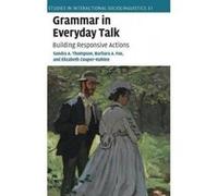 Grammar in Everyday Talk - [Version Originale] Sandra A Thompson, Barbara A Fox, Elizabeth Couper - Kuhlen, (Auteur)
