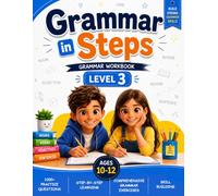 Grammar in Steps: English Grammar Workbook for Kids Ages 10-12 Level 3: A Step-by-Step Practice Book to Master Grammar, Build Confidence and Improve English Skill