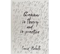 Grammar in Theory and in Practice
