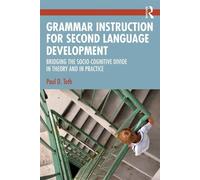 Grammar Instruction for Second Language Development Bridging the Socio-Cognitive Divide in Theory and in Practice - Paul D. Toth - Routledge - ebook (ePub) - Livre