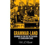 Grammar-Land: Grammar in Fun for the Children of Schoolroom-Shire