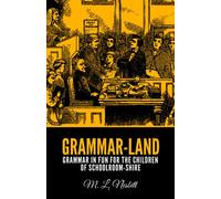 Grammar-Land: Grammar in Fun for the Children of Schoolroom-Shire