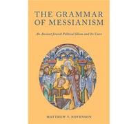 Grammar Of Messianism Matthew V Novenson, (Auteur)