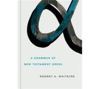 Grammar of New Testament Greek by Rodney A Whitacre Rodney A Whitacre (Auteur)