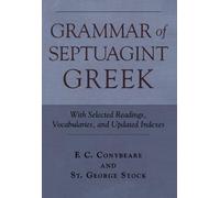 Grammar of Septuagint Greek: With Selected Readings, Vocabularies, and Updated Indexes