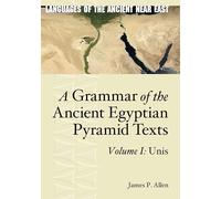 Grammar of the Ancient Egyptian Pyramid Texts: Unis