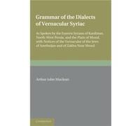 Grammar of the Dialects of the Vernacular Syriac - Arthur John Maclean - Cambridge University Press - Livre en Anglais - Paperback Arthur John MacleanArthur John Maclean (Auteur)