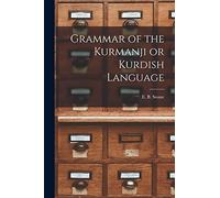Grammar of the Kurmanji or Kurdish Language