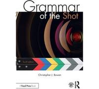 Grammar of the Shot by Bowen & Christopher Framingham State University & USA Christopher J Bowen, Roy Thompson (Auteur)