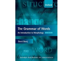 GRAMMAR OF WORDS:INTRODUCTION TO LINGUISTIC MORPHOLOGY 3E OTL PAPER: An Introduction to Linguistic Morphology (Oxford Textbooks in Linguistics)