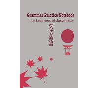 Grammar Practice Notebook 文法練習: for Learners of Japanese