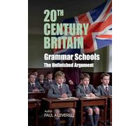 Grammar Schools: Opportunity, Division and the Unfinished Argument in Modern Britain