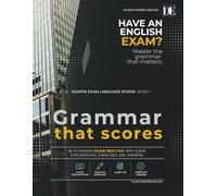 Grammar That Scores: B1-C1 Grammar Practice for Cambridge, IELTS, TOEFL and TOEIC: 72 Units with Clear Explanations, Exercises and a Full Answer Key
