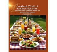 Gramma's Cookbook World of Summer Memories: Sensational Salads, Scrumptious Desserts, and Spectacular Thirst Quenchers