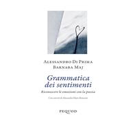 Grammatica dei sentimenti. Riconoscere le emozioni con la poesia
