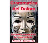 Grammatica del Dolore: Evoluzione iconografica del corpo nell'arte