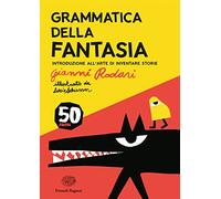 Grammatica della fantasia. Introduzione all'arte di inventare storie. 50 anni. Ediz. a colori