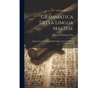 Grammatica Della Lingua Maltese: Spiegata Secondo I Principj Delle Lingue Orientali E Della Lingua Italiana