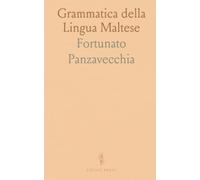 Grammatica della Lingua Maltese: Spiegata Secondo I Principj Delle Lingue Orientali e della Lingua Italiana