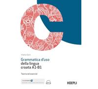 Grammatica d'uso della lingua croata A1-B1. Teoria ed esercizi. Con ebook. Con espansione online. Con File audio online