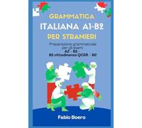 Grammatica italiana A1 - B2: Preparazione grammaticale per gli esami A2 - B1 - B1 cittadinanza QCER - B2