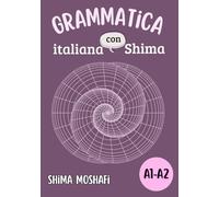 Grammatica italiana con Shima - Volume 1 - Livello A1-A2: Corso completo di grammatica italiana Livello A1-A2 + spiegazioni in persiano ed esercizi pratici