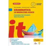 Grammatica. Le regole del gioco. Percorso per studenti non italofoni. Per la Scuola media