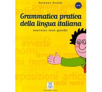 Grammatica pratica della lingua italiana.: Esercizi, test, giochi
