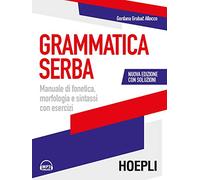 Grammatica serba. Manuale di fonetica, morfologia e sintassi con esercizi. Nuova ediz. Con File audio per il download
