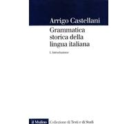 Grammatica storica della lingua italiana. Introduzione (Vol. 1)
