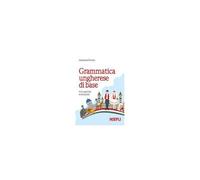 Grammatica Ungherese Di Base. Con Esercizi E Soluzioni